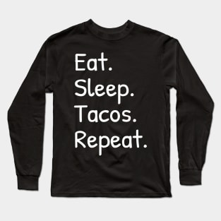 Eat Sleep Tacos Repeat Funny Long Sleeve T-Shirt